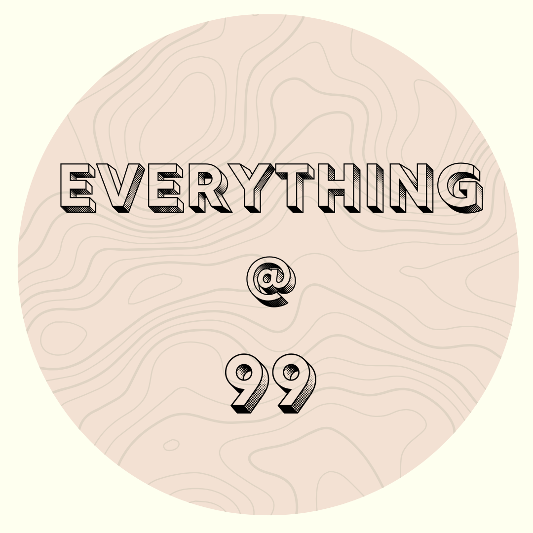 Everything at 99